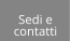 Sedi e  contatti