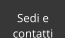 Sedi e  contatti