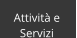 Attività e  Servizi