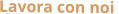 Lavora con noi